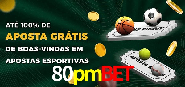 80pmbet Ate 100% de Aposta Gratis