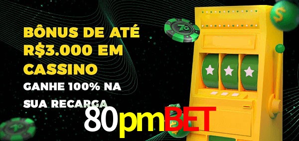 80pmbet melhor bônus de depósito